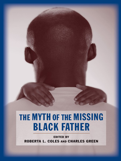 Title details for The Myth of the Missing Black Father by Roberta Coles - Available